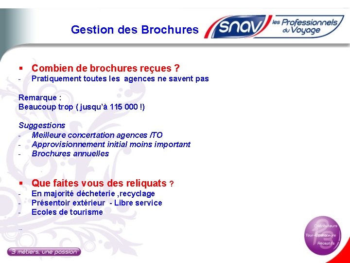 Gestion des Brochures § Combien de brochures reçues ? - Pratiquement toutes les agences