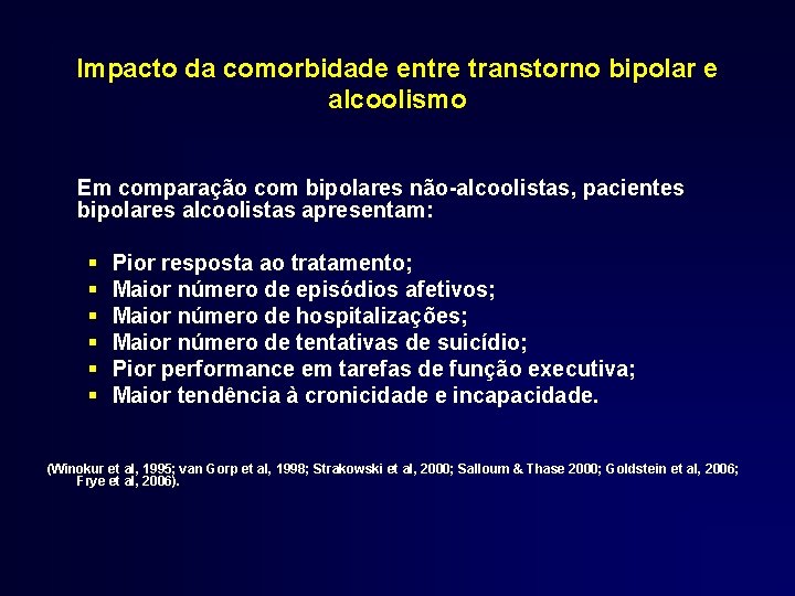 Impacto da comorbidade entre transtorno bipolar e alcoolismo Em comparação com bipolares não-alcoolistas, pacientes