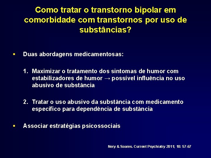 Como tratar o transtorno bipolar em comorbidade com transtornos por uso de substâncias? §