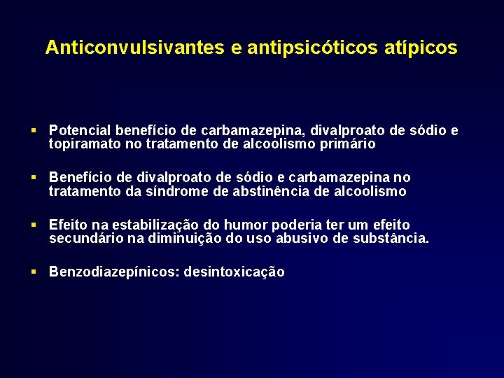 Anticonvulsivantes e antipsicóticos atípicos § Potencial benefício de carbamazepina, divalproato de sódio e topiramato