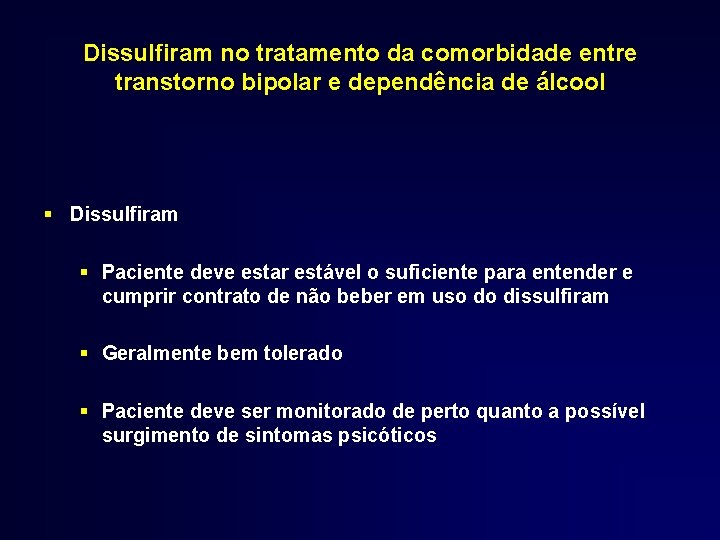 Dissulfiram no tratamento da comorbidade entre transtorno bipolar e dependência de álcool § Dissulfiram