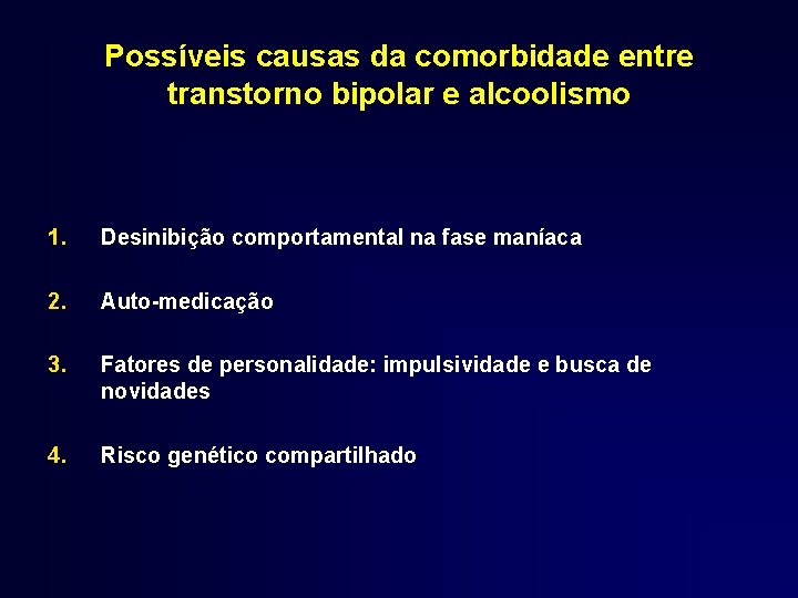 Possíveis causas da comorbidade entre transtorno bipolar e alcoolismo 1. Desinibição comportamental na fase