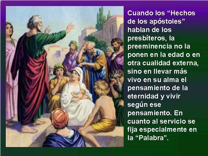 Cuando los “Hechos de los apóstoles” hablan de los presbíteros, la preeminencia no la