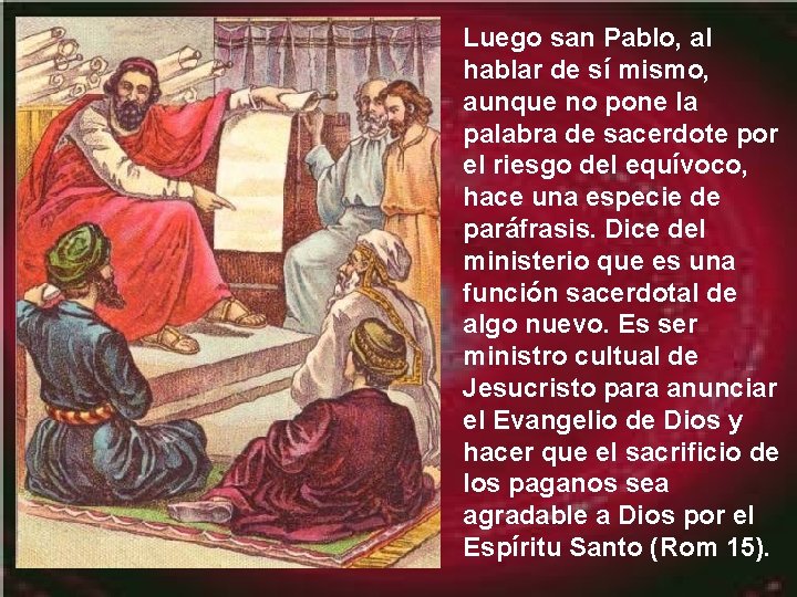 Luego san Pablo, al hablar de sí mismo, aunque no pone la palabra de