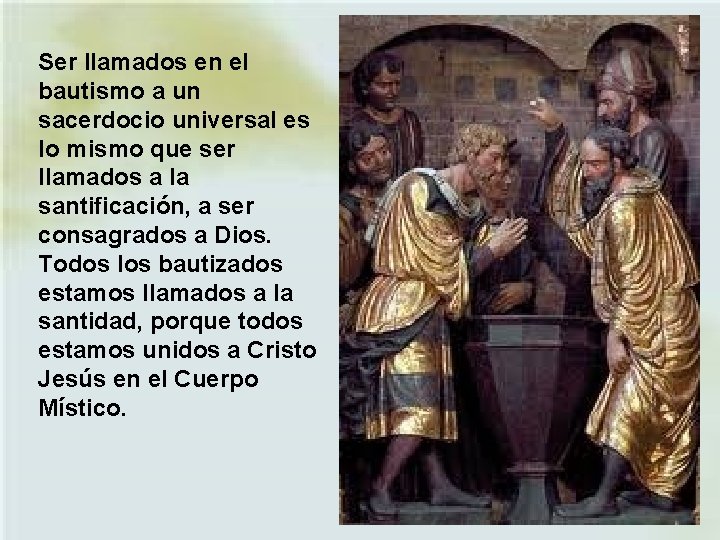 Ser llamados en el bautismo a un sacerdocio universal es lo mismo que ser