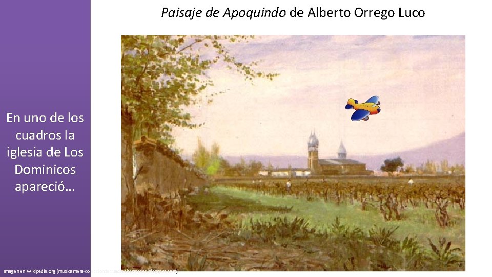 Paisaje de Apoquindo de Alberto Orrego Luco En uno de los cuadros la iglesia