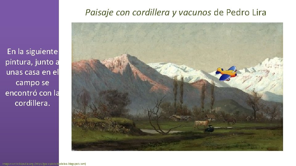 Paisaje con cordillera y vacunos de Pedro Lira En la siguiente pintura, junto a