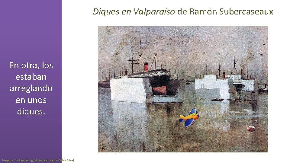 Diques en Valparaíso de Ramón Subercaseaux En otra, los estaban arreglando en unos diques.