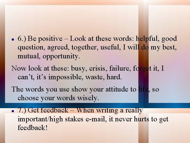  6. ) Be positive – Look at these words: helpful, good question, agreed,