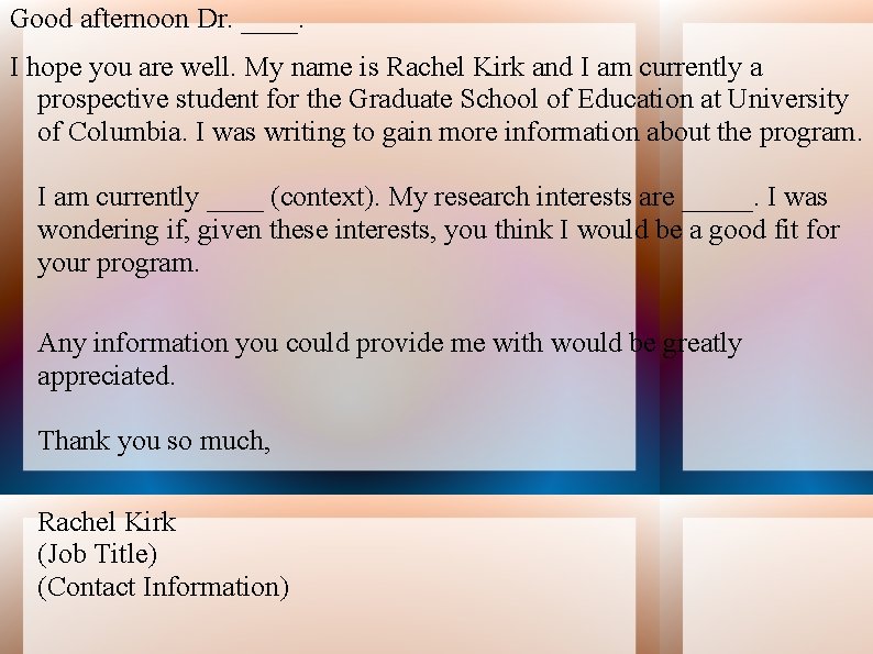 Good afternoon Dr. ____. I hope you are well. My name is Rachel Kirk