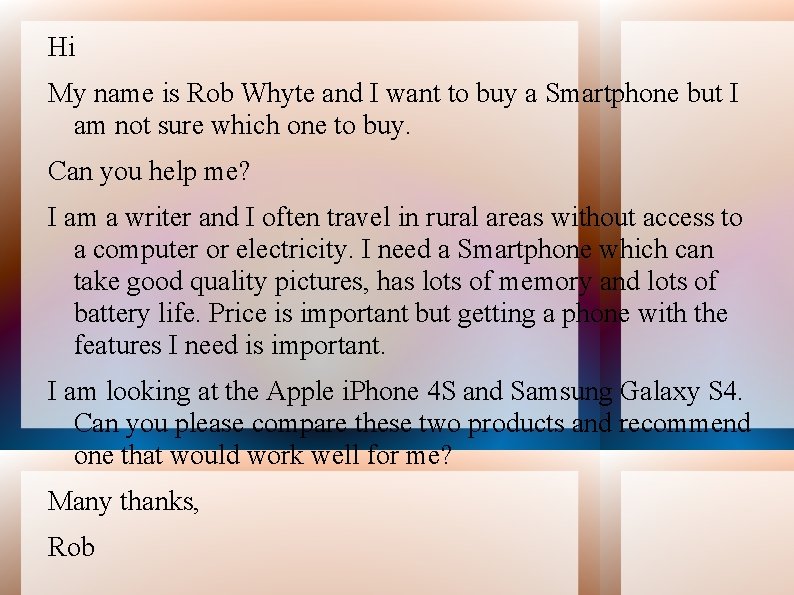 Hi My name is Rob Whyte and I want to buy a Smartphone but