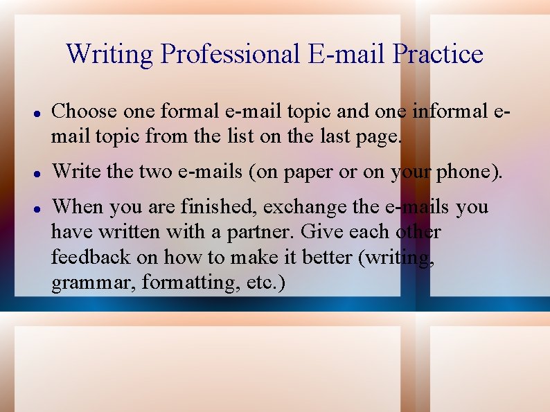 Writing Professional E-mail Practice Choose one formal e-mail topic and one informal email topic