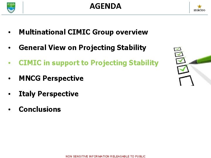 AGENDA • Multinational CIMIC Group overview • General View on Projecting Stability • CIMIC