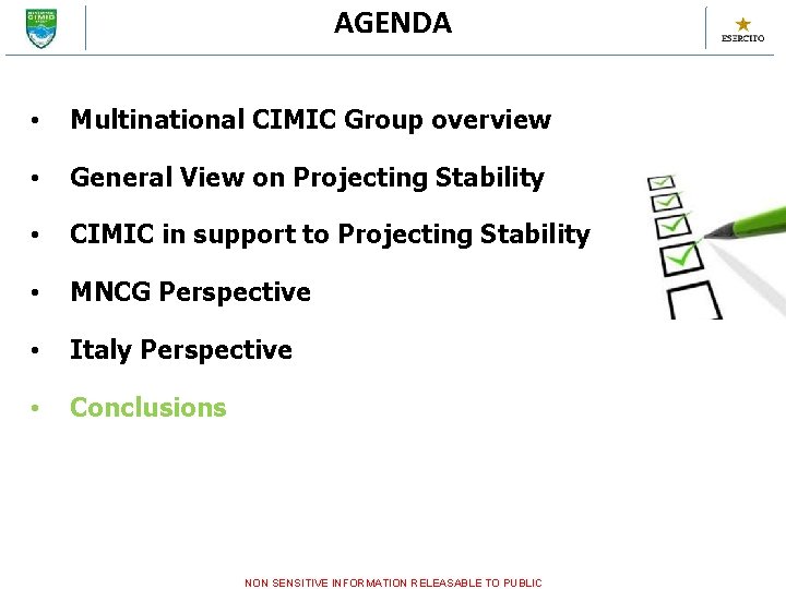 AGENDA • Multinational CIMIC Group overview • General View on Projecting Stability • CIMIC