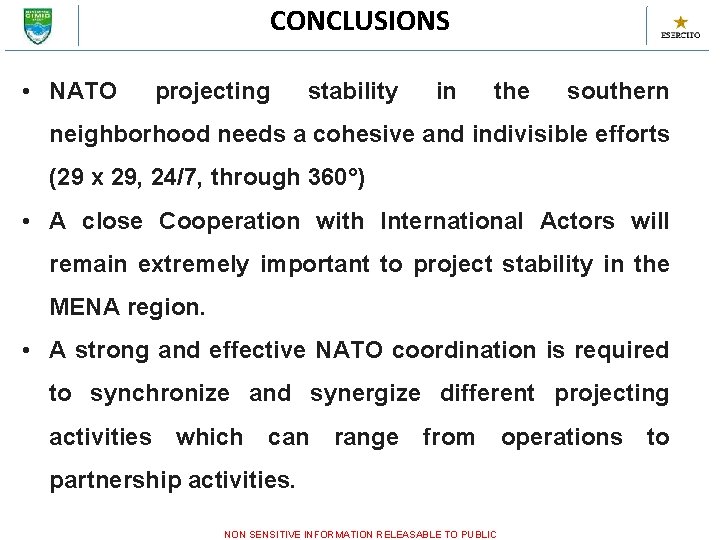 CONCLUSIONS • NATO projecting stability in the southern neighborhood needs a cohesive and indivisible