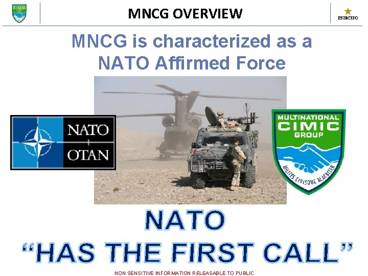 MNCG OVERVIEW MNCG is characterized as a NATO Affirmed Force NON SENSITIVE INFORMATION RELEASABLE