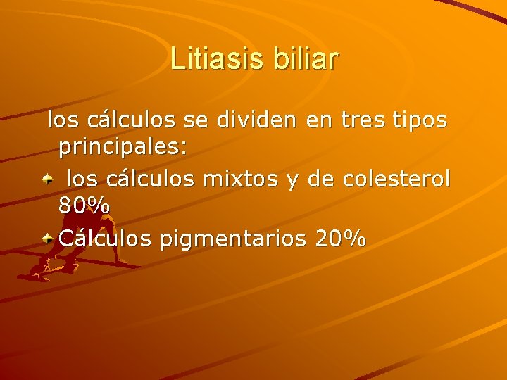 Litiasis biliar los cálculos se dividen en tres tipos principales: los cálculos mixtos y