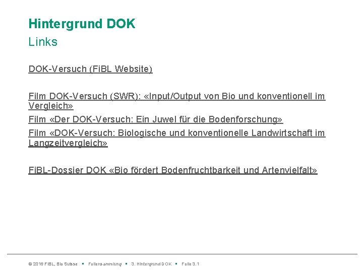 Hintergrund DOK Links DOK-Versuch (Fi. BL Website) Film DOK-Versuch (SWR): «Input/Output von Bio und