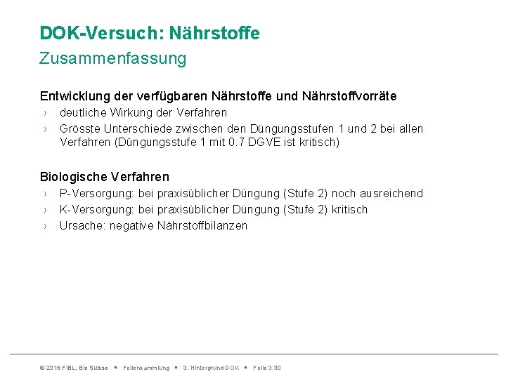 DOK-Versuch: Nährstoffe Zusammenfassung Entwicklung der verfügbaren Nährstoffe und Nährstoffvorräte › › deutliche Wirkung der