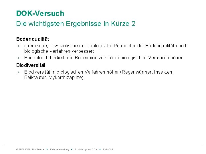 DOK-Versuch Die wichtigsten Ergebnisse in Kürze 2 Bodenqualität › › chemische, physikalische und biologische