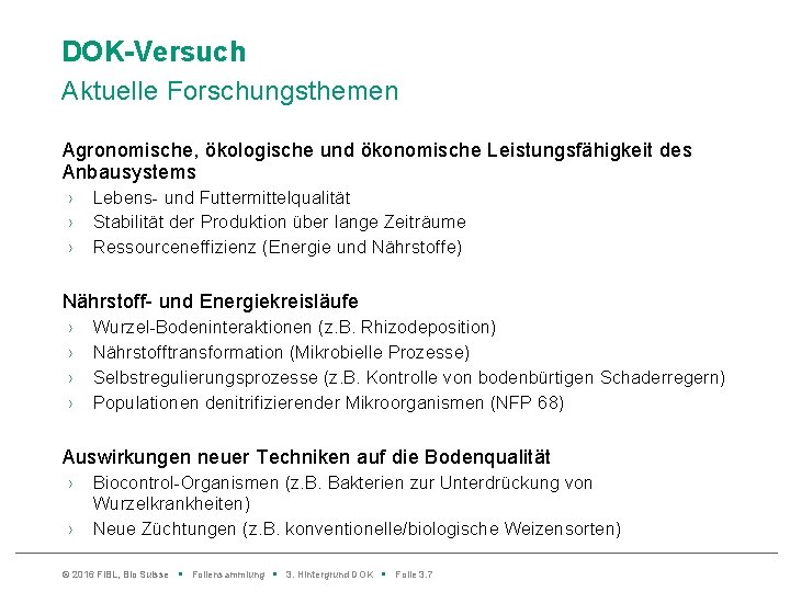 DOK-Versuch Aktuelle Forschungsthemen Agronomische, ökologische und ökonomische Leistungsfähigkeit des Anbausystems › › › Lebens-