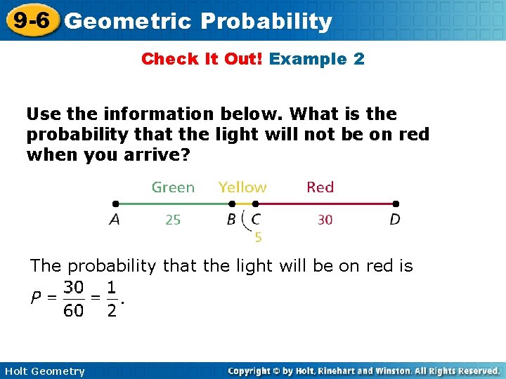 9 -6 Geometric Probability Check It Out! Example 2 Use the information below. What