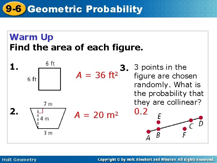 9 -6 Geometric Probability Warm Up Find the area of each figure. 1. 2.