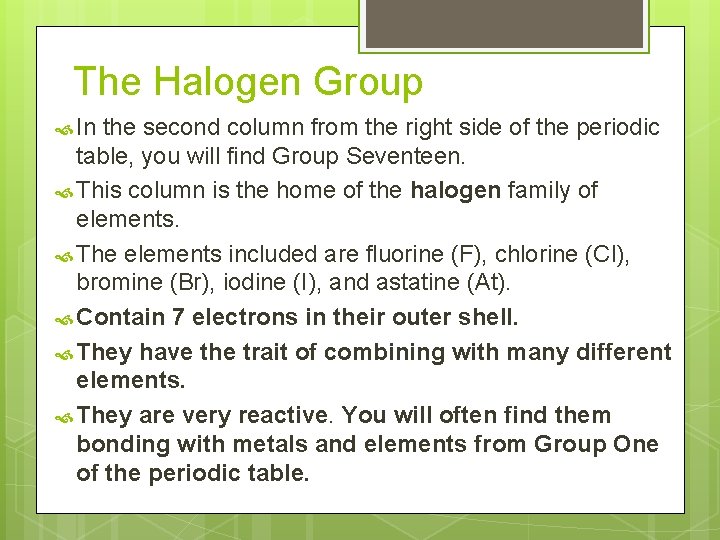 The Halogen Group In the second column from the right side of the periodic