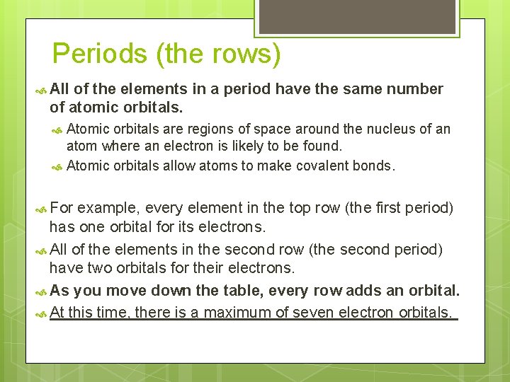 Periods (the rows) All of the elements in a period have the same number