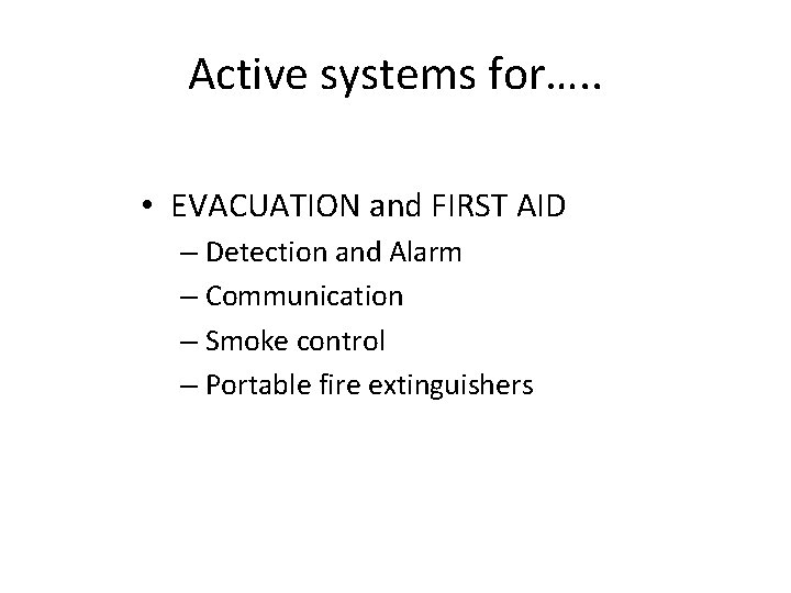 Active systems for…. . • EVACUATION and FIRST AID – Detection and Alarm –