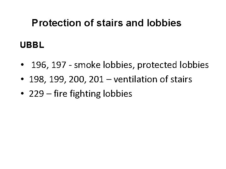 Protection of stairs and lobbies UBBL • 196, 197 - smoke lobbies, protected lobbies