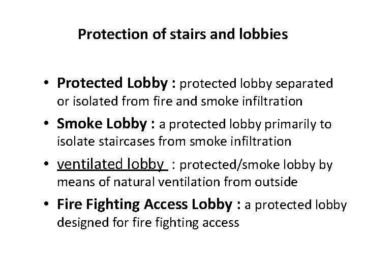 Protection of stairs and lobbies • Protected Lobby : protected lobby separated or isolated