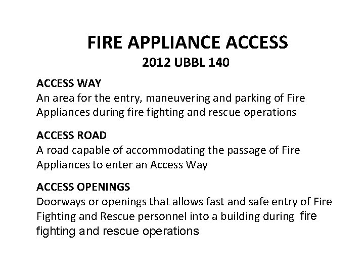 FIRE APPLIANCE ACCESS 2012 UBBL 140 ACCESS WAY An area for the entry, maneuvering