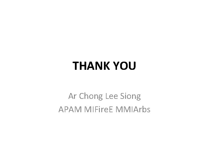 THANK YOU Ar Chong Lee Siong APAM MIFire. E MMIArbs 