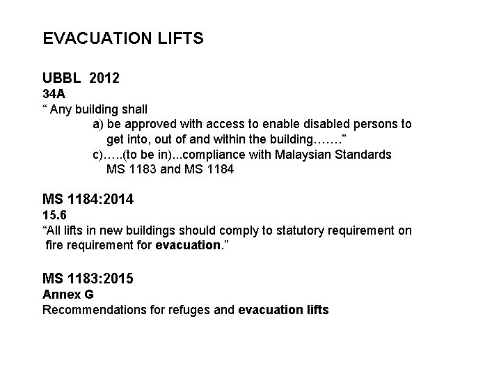 EVACUATION LIFTS UBBL 2012 34 A “ Any building shall a) be approved with