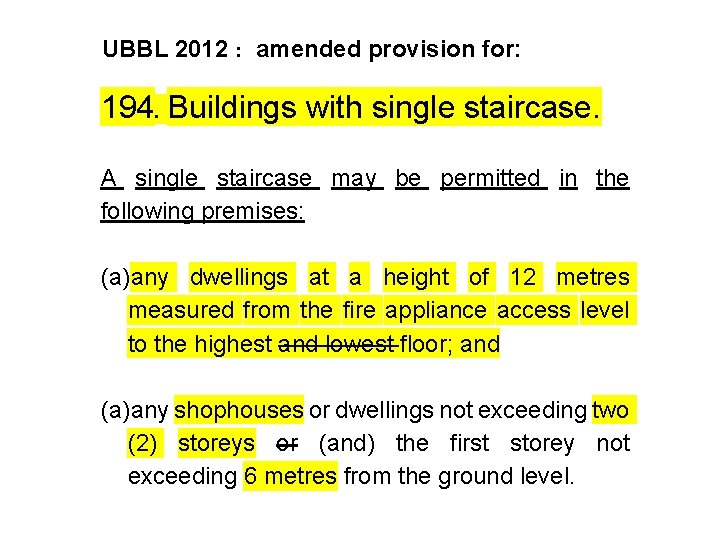 UBBL 2012 : amended provision for: 194. Buildings with single staircase. A single staircase