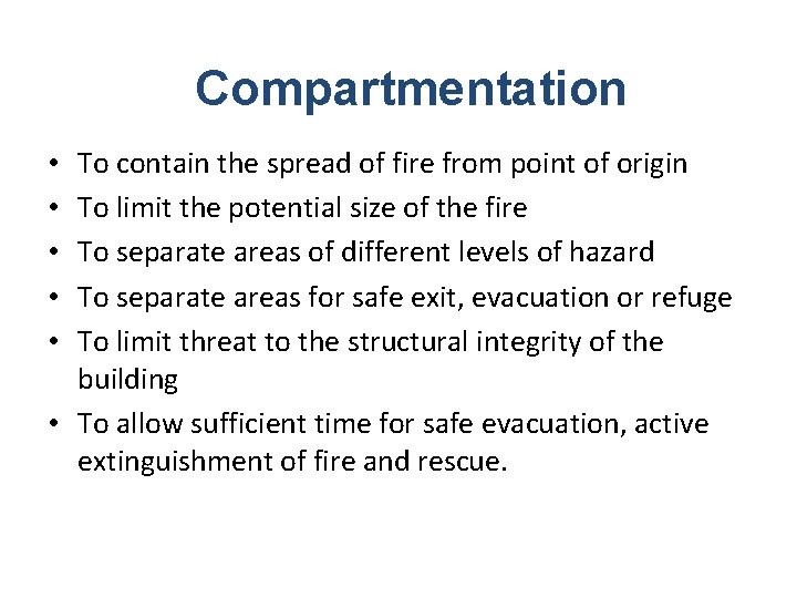 Compartmentation To contain the spread of fire from point of origin To limit the