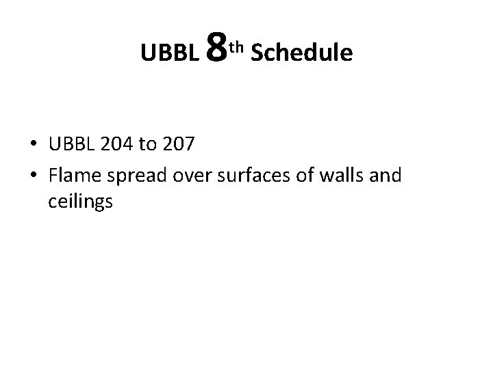 UBBL 8 th Schedule • UBBL 204 to 207 • Flame spread over surfaces