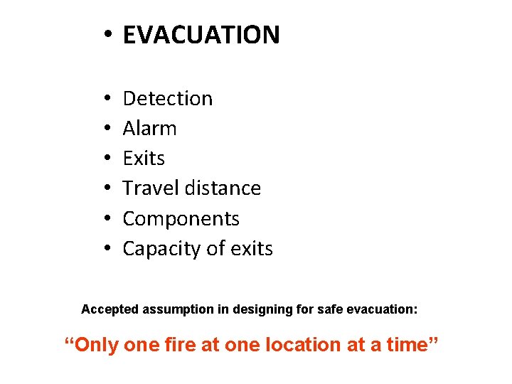  • EVACUATION • • • Detection Alarm Exits Travel distance Components Capacity of