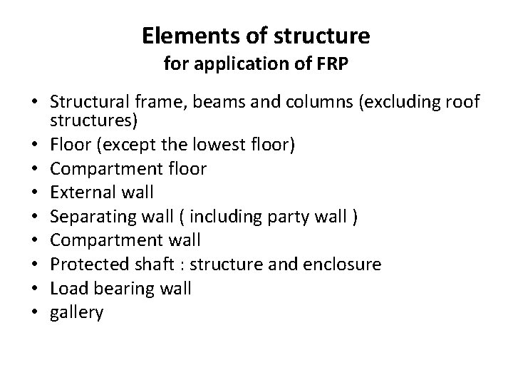 Elements of structure for application of FRP • Structural frame, beams and columns (excluding