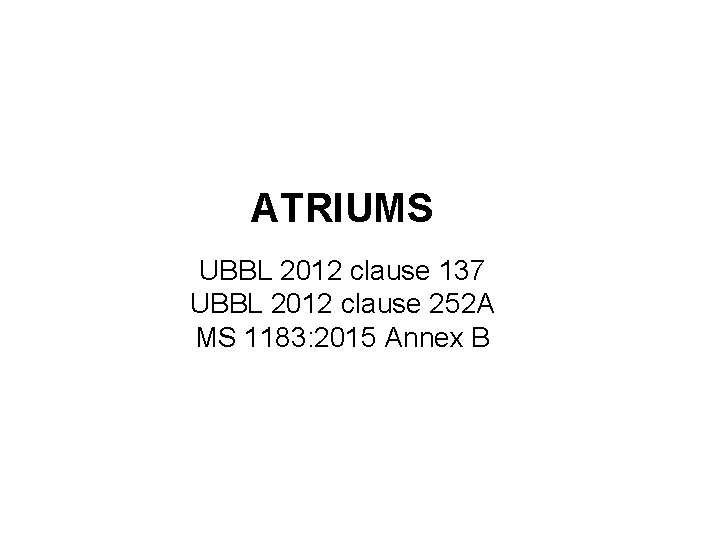 ATRIUMS UBBL 2012 clause 137 UBBL 2012 clause 252 A MS 1183: 2015 Annex