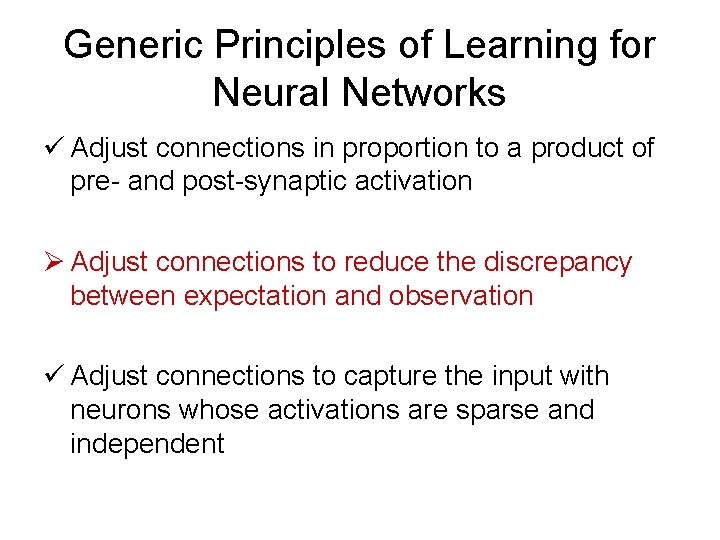 Generic Principles of Learning for Neural Networks ü Adjust connections in proportion to a