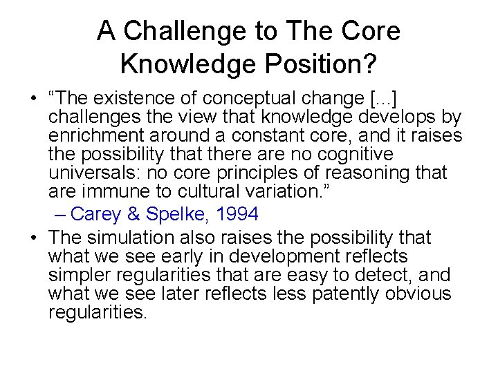 A Challenge to The Core Knowledge Position? • “The existence of conceptual change [.