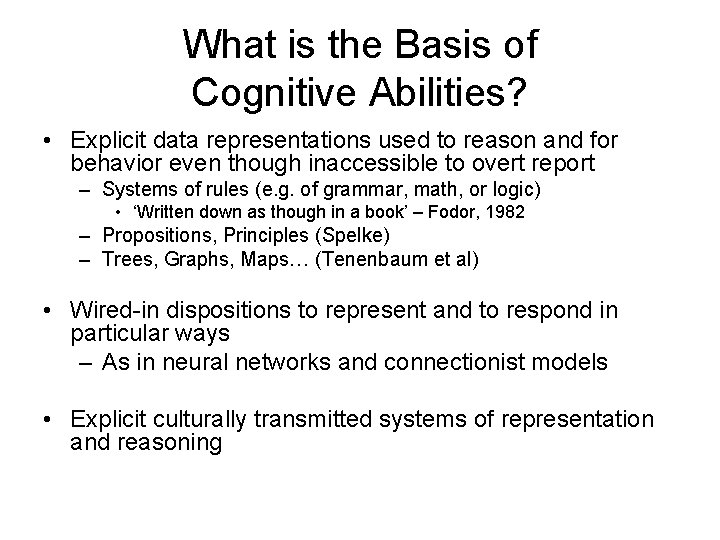 What is the Basis of Cognitive Abilities? • Explicit data representations used to reason