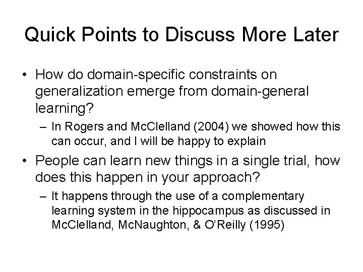 Quick Points to Discuss More Later • How do domain-specific constraints on generalization emerge