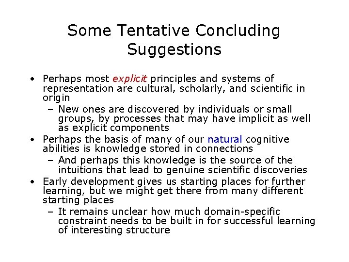 Some Tentative Concluding Suggestions • Perhaps most explicit principles and systems of representation are