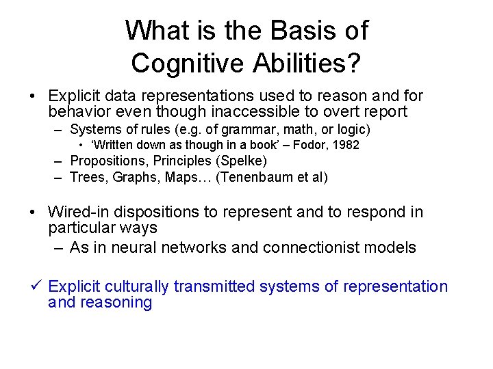 What is the Basis of Cognitive Abilities? • Explicit data representations used to reason