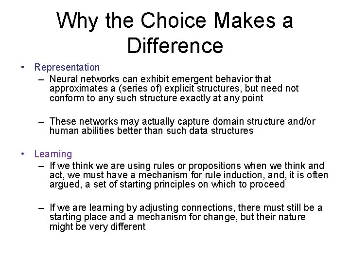 Why the Choice Makes a Difference • Representation – Neural networks can exhibit emergent