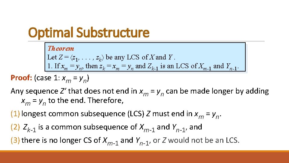 Optimal Substructure Theorem Let Z = z 1, . . . , zk be Optimal Substructure Theorem Let Z = z 1, . . . , zk be