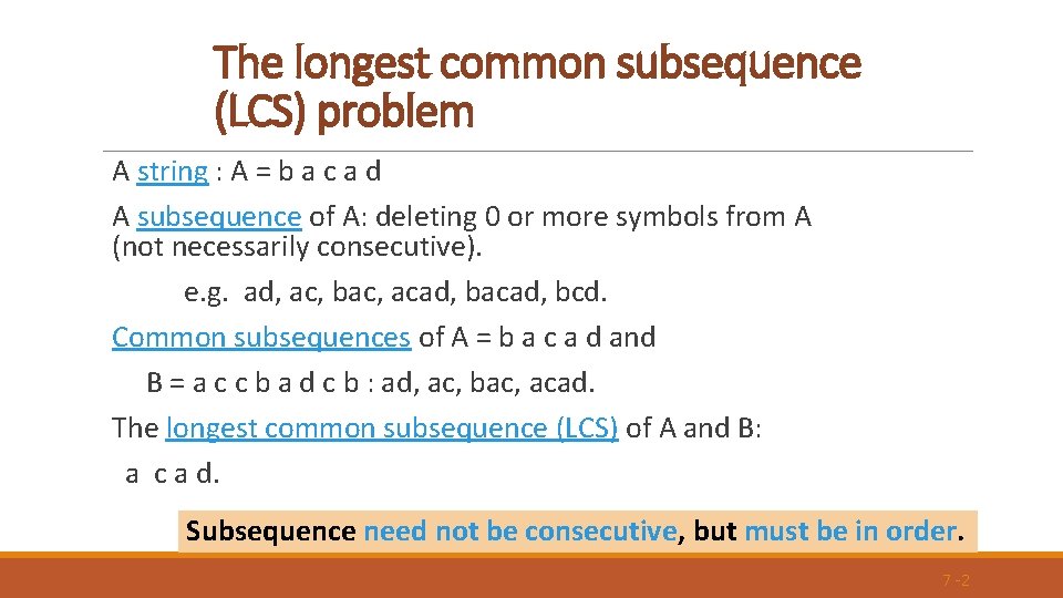 The longest common subsequence (LCS) problem A string : A = b a c